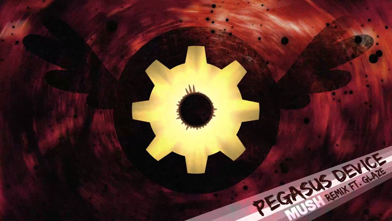 Mush - Pegasus Device (Remix - Ft. Glaze) [ORIGINAL VIDEO]