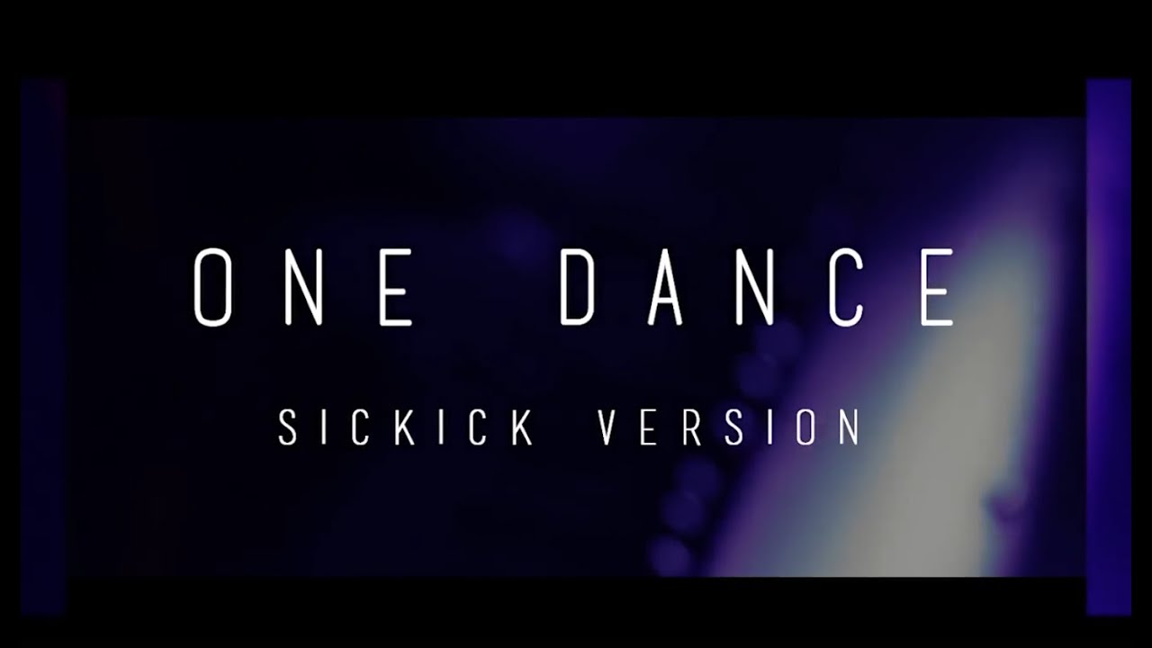 Drake - One Dance (SICKICK VERSION) "NightLife"